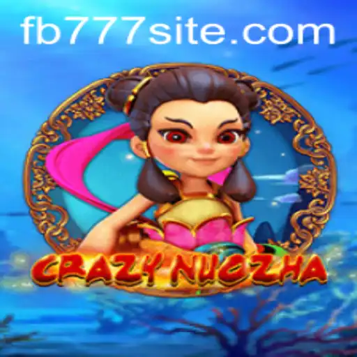 Discover the Thrilling World of CrazyNuoZha and the Influence of FB777