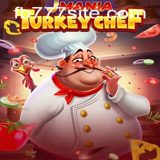 JManiaTurkeyChef: A Culinary Adventure Game Explored Through the Eyes of FB777