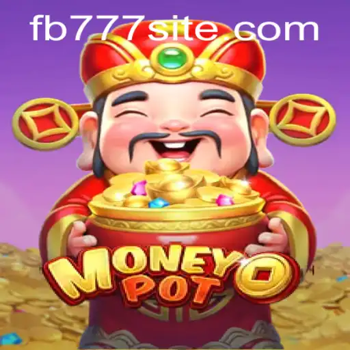 Exploring the Dynamic World of MoneyPot with FB777